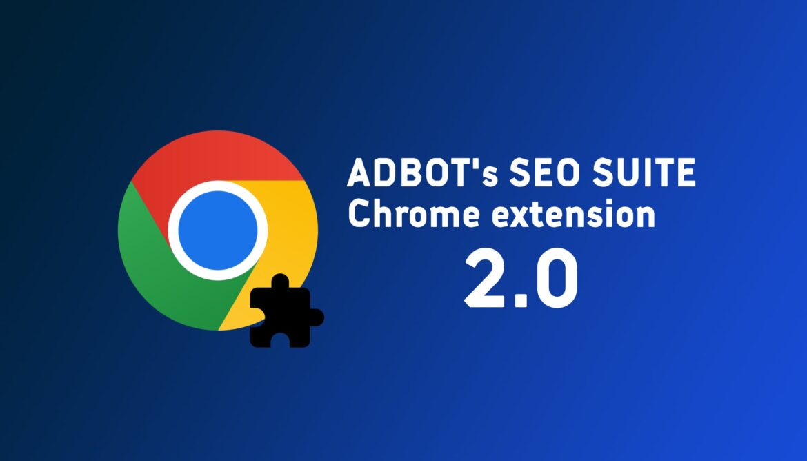 ADBOT’s SEO Suite 2.0 Chrome Extension ADBOT's SEO Suite 2.0 Chrome Extension